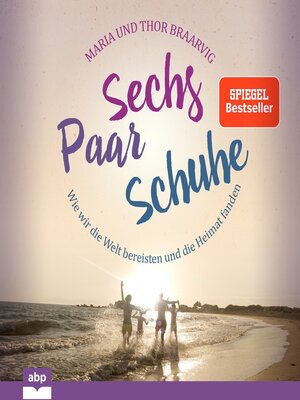 cover image of Sechs Paar Schuhe--Wie wir die Welt bereisten und die Heimat fanden (Ungekürzt)